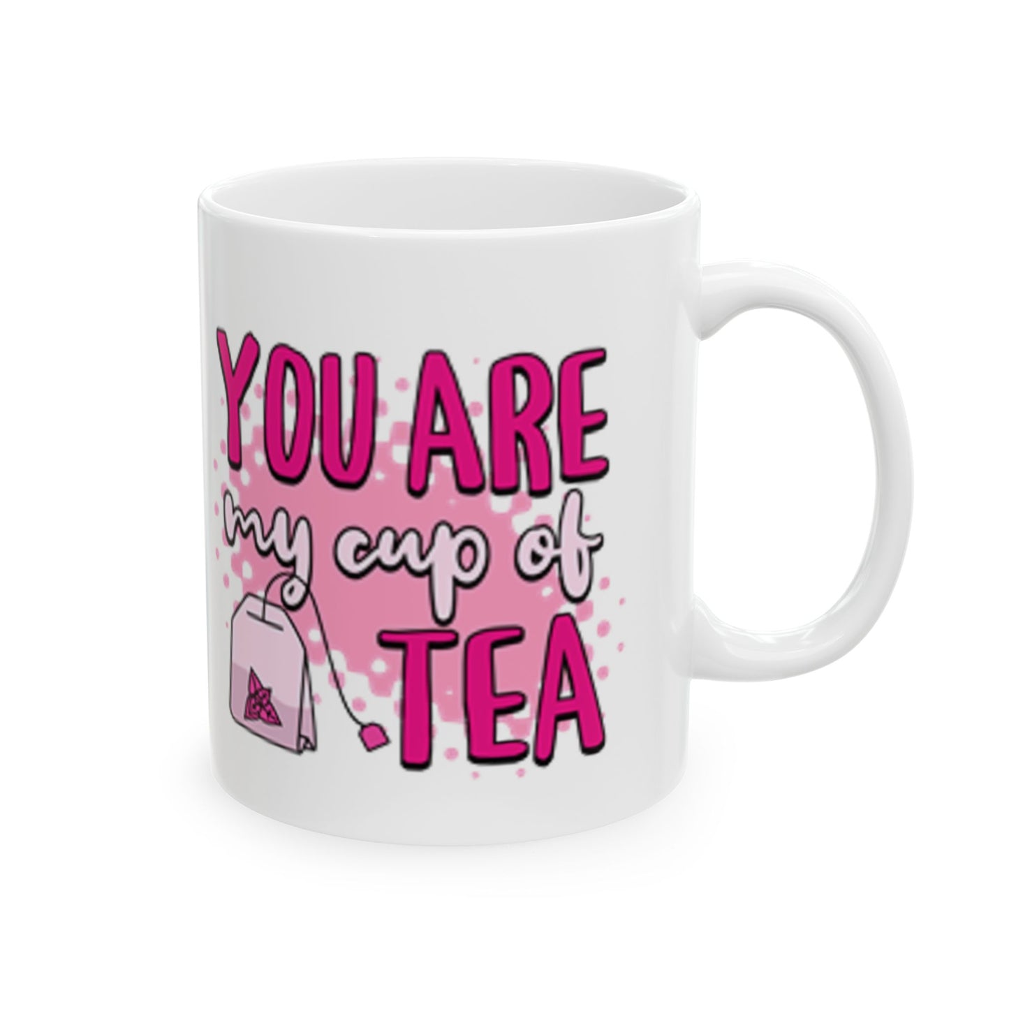 Ceramic Mug, You are my cup of tea - Perfect gift for tea lovers, Tea cup, Tea time, Tea lover gift, Coffee mug